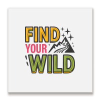 Quotes Find Your Wild Metal Print Square | Artistshot