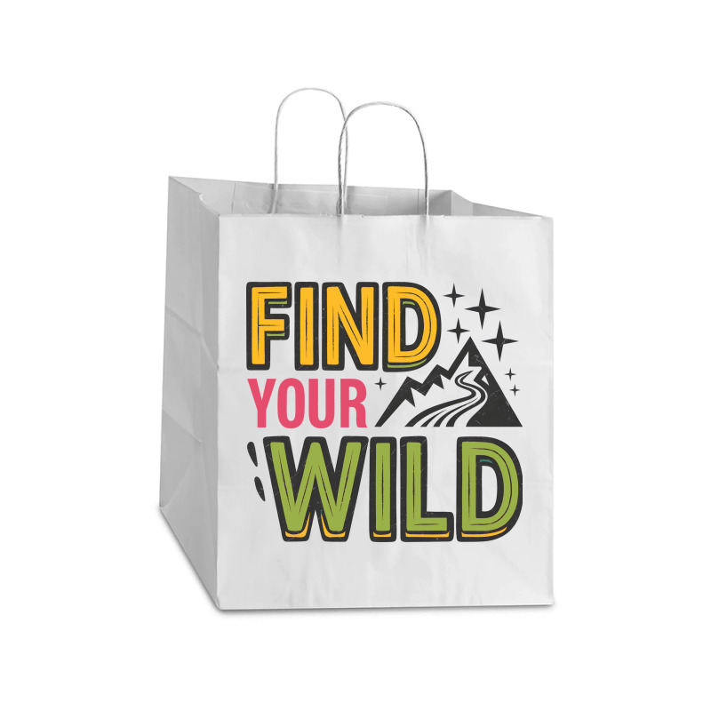 Quotes Find Your Wild Take Out Paper Bag - 14 X 10 X 15 1/2 | Artistshot