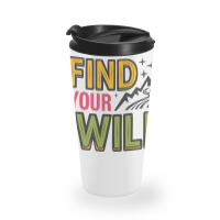 Quotes Find Your Wild Travel Mug | Artistshot