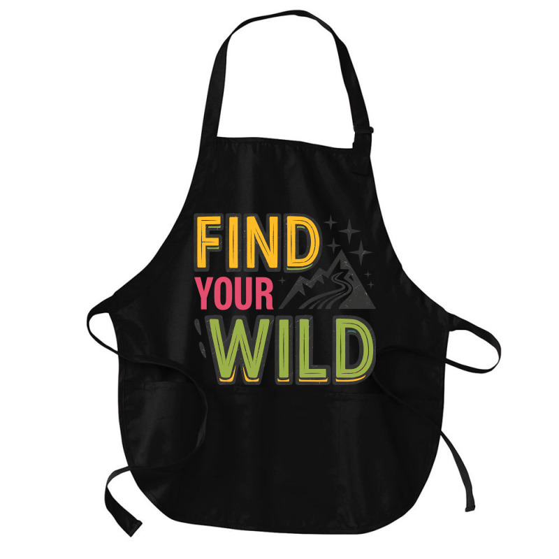 Quotes Find Your Wild Medium-length Apron | Artistshot