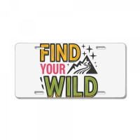 Quotes Find Your Wild License Plate | Artistshot