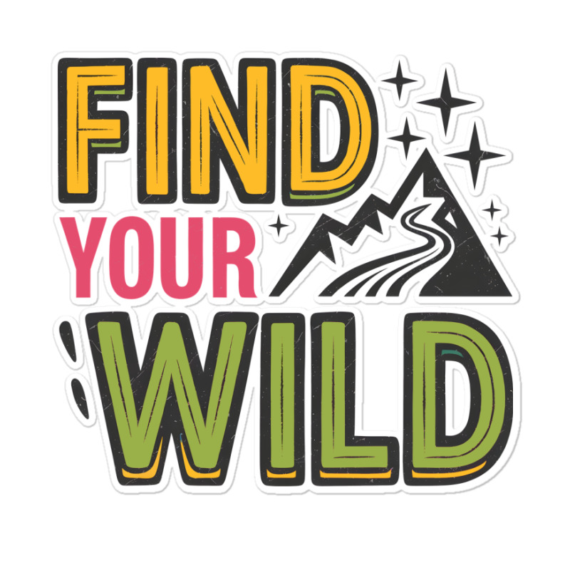 Quotes Find Your Wild Sticker | Artistshot