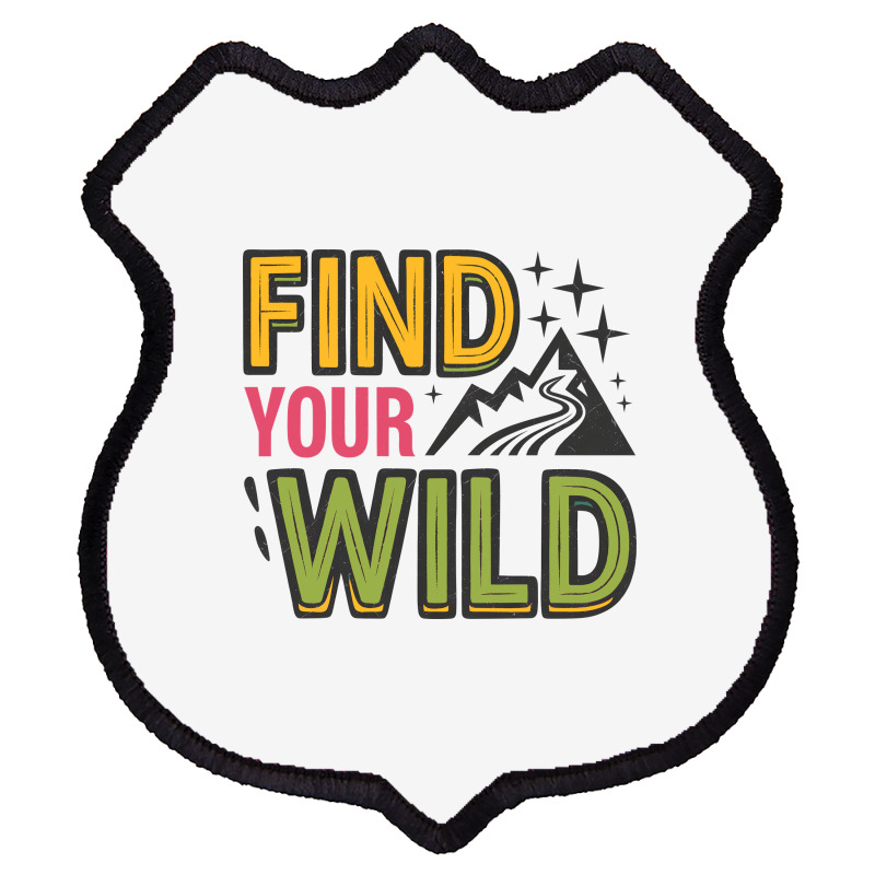 Quotes Find Your Wild Shield Patch | Artistshot