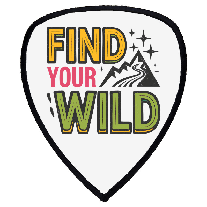 Quotes Find Your Wild Shield S Patch | Artistshot