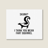 Skunk I Think You Mean Fart Squirrel Landscape Canvas Print | Artistshot