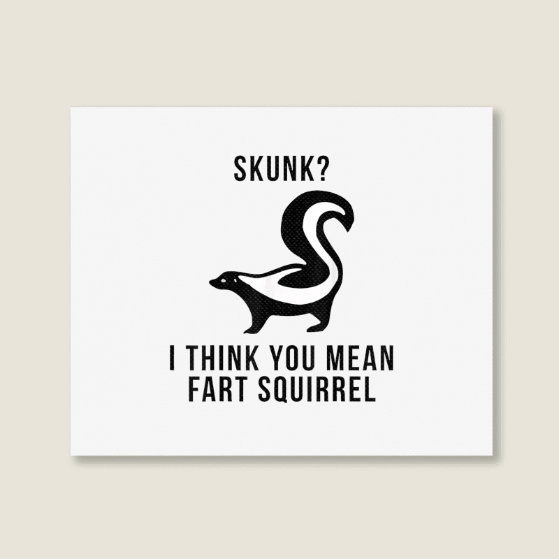 Skunk I Think You Mean Fart Squirrel Landscape Canvas Print | Artistshot