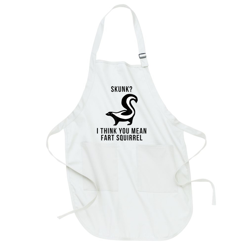 Skunk I Think You Mean Fart Squirrel Full-length Apron | Artistshot