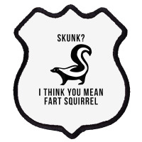 Skunk I Think You Mean Fart Squirrel Shield Patch | Artistshot