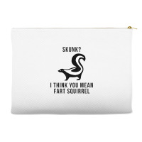 Skunk I Think You Mean Fart Squirrel Accessory Pouches | Artistshot