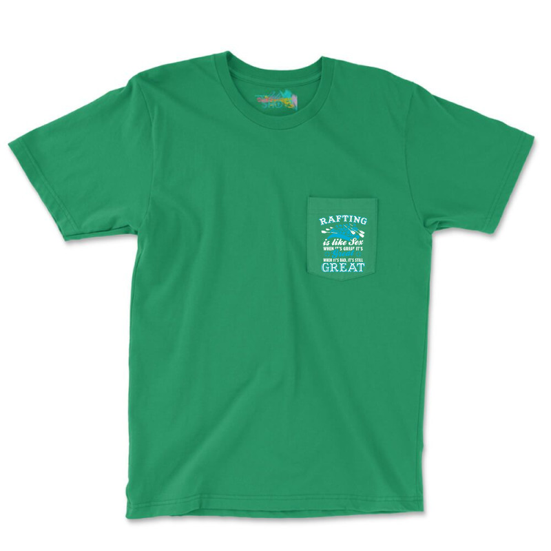 Rafting Is Like Sex Pocket T-shirt | Artistshot