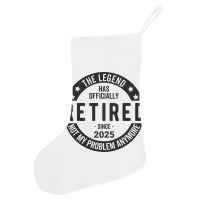 Retired 2025 Not My Problem Anymore - Retirement Holiday Stocking | Artistshot