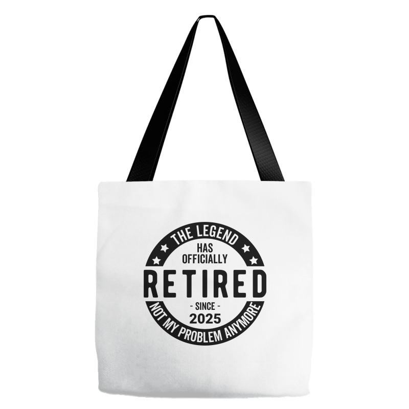 Retired 2025 Not My Problem Anymore - Retirement Tote Bags | Artistshot