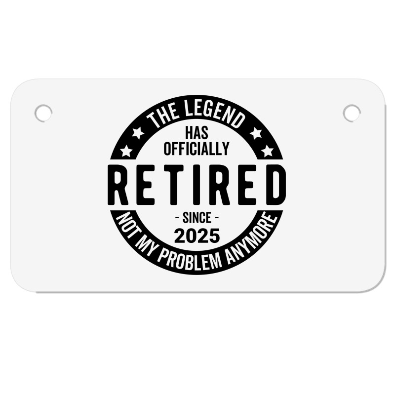 Retired 2025 Not My Problem Anymore - Retirement Motorcycle License Plate | Artistshot