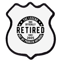 Retired 2025 Not My Problem Anymore - Retirement Shield Patch | Artistshot