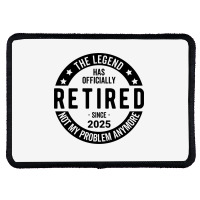 Retired 2025 Not My Problem Anymore - Retirement Rectangle Patch | Artistshot