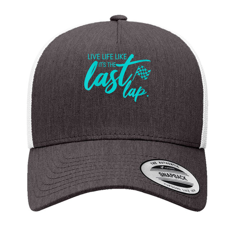 Womens Car Racing Quote Live Life Like It's The Last Lap Racetrack V N Yupoong Trucker Cap | Artistshot