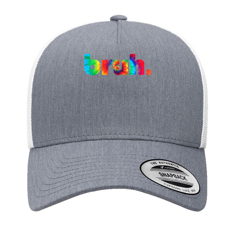 Bruh Tie Dye Brah Bro Dude Greeting Slang Funny Meme Saying New Year Yupoong Trucker Cap by EllaJennifer | Artistshot