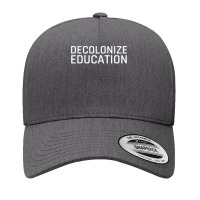 Decolonize Education Indigenous Native American Teach Latinx T Shirt Yupoong Trucker Cap | Artistshot