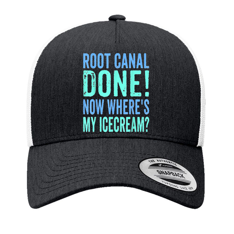 Root Canal Done Now Where's My Icecream Funny Dentist Dental Yupoong Trucker Cap by cm-arts | Artistshot