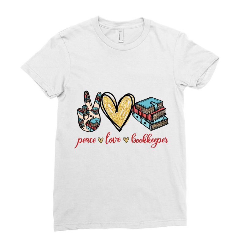 Peace Love Bookkeeper Ladies Fitted T-Shirt by vip.pro123 | Artistshot