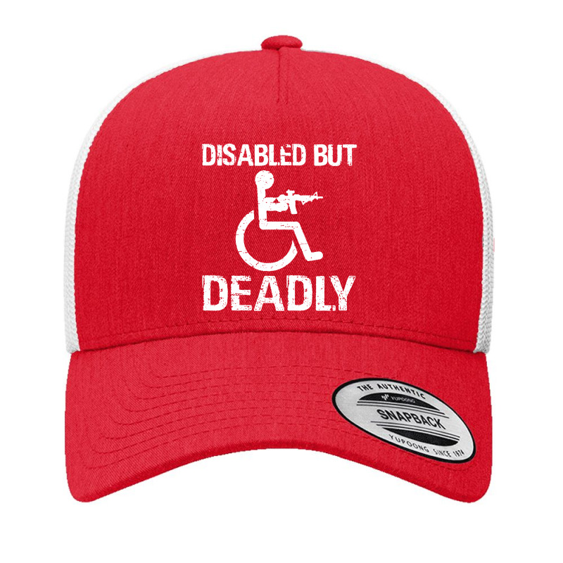 Disabled But Deadly Yupoong Trucker Cap by Aibon | Artistshot