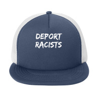 Deport Racists Pro Immigration Blm T Shirt Foam Snapback Hat | Artistshot