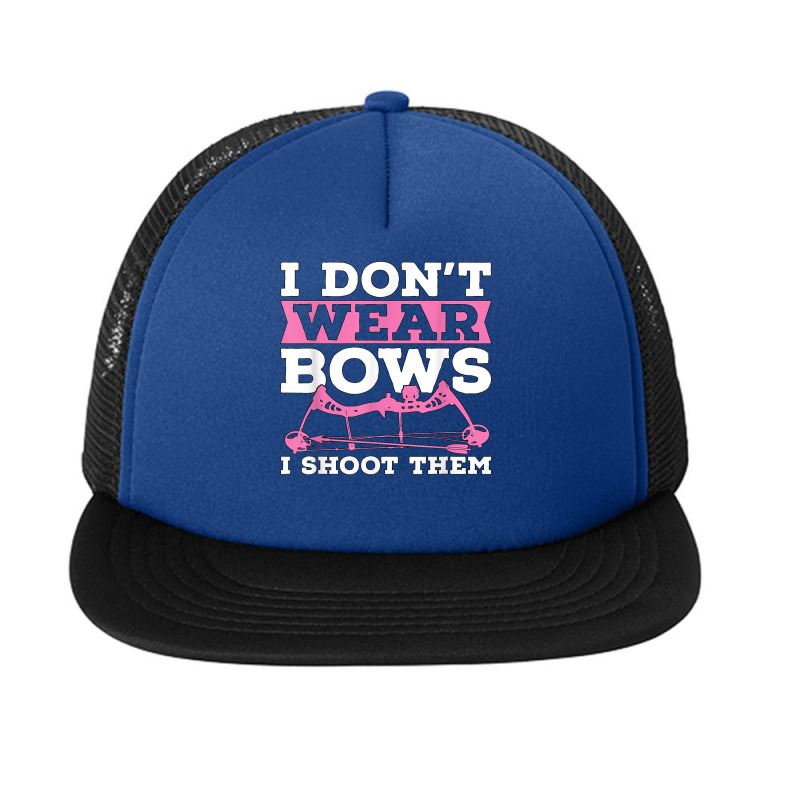 I Don't Wear Bows Arrow Hunting Shooting Sports Archery T Shirt Foam Snapback Hat | Artistshot