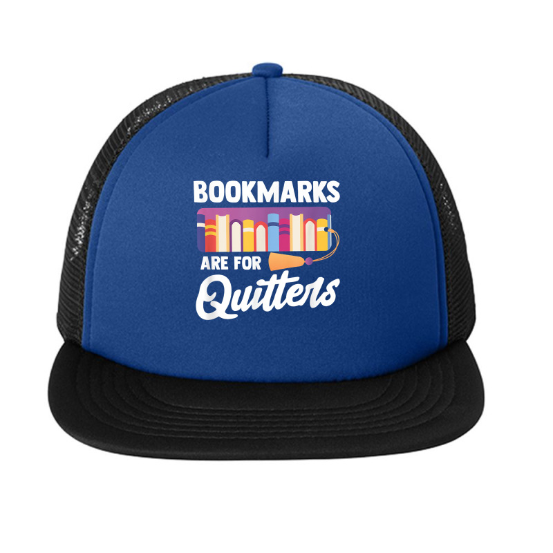 Bookmarks Are For Quitters Funny Reading Librarian Bookworm Foam Snapback hat by BlancaJanet | Artistshot