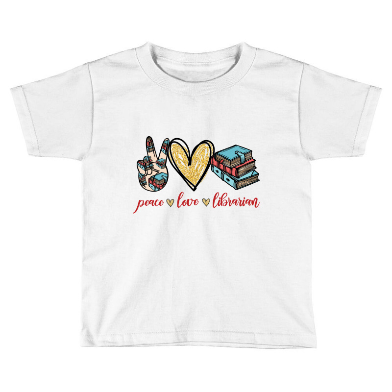 Peace Love Librarian Toddler T-shirt by vip.pro123 | Artistshot