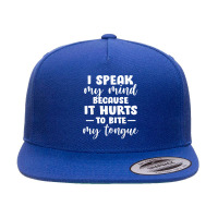 I Speak My Mind Because It Hurts To Bite My Tongue T Shirt 5 Panel Snapback Cap | Artistshot