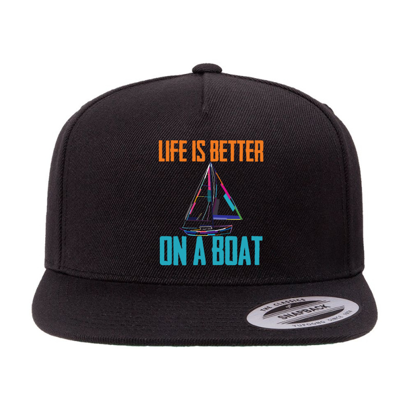 Sailing T  Shirt Sailing   Life Is Better On A Boat T  Shirt 5 Panel Snapback Cap | Artistshot