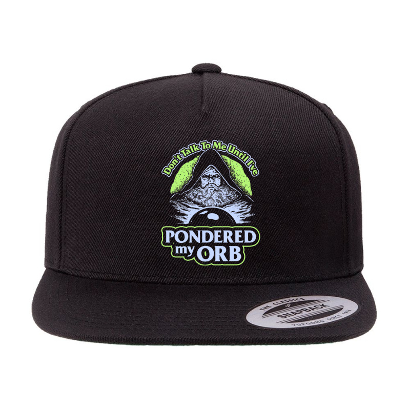 Don't Talk To Me Until I've Pondered By Orb 5 Panel Snapback Cap | Artistshot