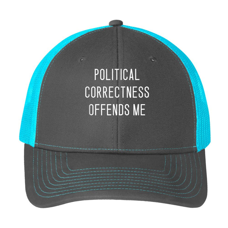 Political Correctness Offends Me T Shirt Pa Trucker Cap | Artistshot