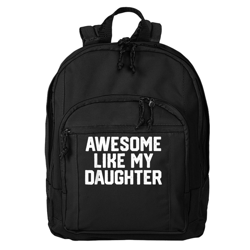 Father's Day Tee Awesome Like My Daughter Funny Father's Day Basic Backpack | Artistshot