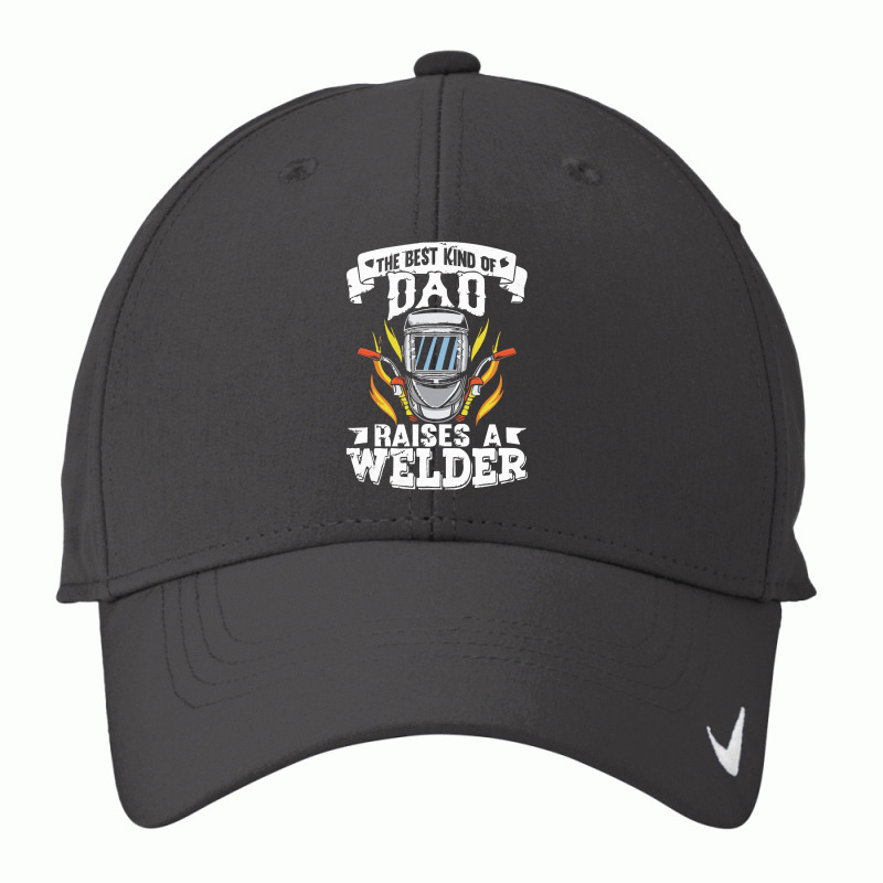 Welder Dad Gift T  Shirt The Best Kind Of Dad Raises A Welder T  Shirt Nike Dri-fit Cap | Artistshot