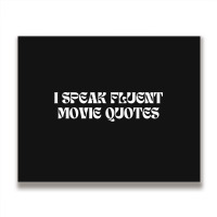 I Speak Fluent Movie Quotes Funny Sayings Metal Print Horizontal | Artistshot