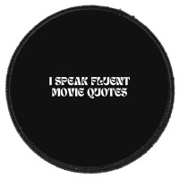 I Speak Fluent Movie Quotes Funny Sayings Round Patch | Artistshot