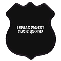 I Speak Fluent Movie Quotes Funny Sayings Shield Patch | Artistshot