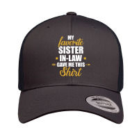 My Favorite Sister-in-law Gave Me This For Brother-in-law Copy Retro Trucker Cap | Artistshot