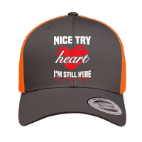 Nice Try Heart I'm Still Here Funny Heart Attack Survivor T Shirt Retro Trucker Cap | Artistshot