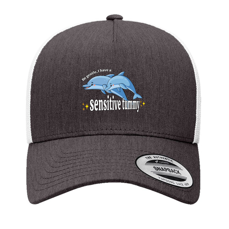 Be Gentle I Have A Sensitive Tummy Yupoong Trucker Cap by cm-arts | Artistshot