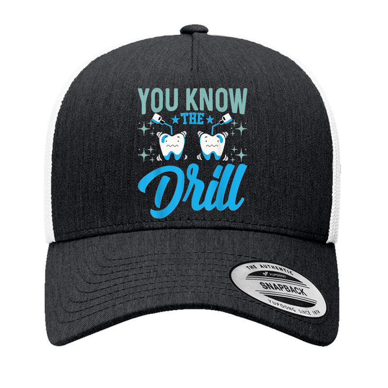 You Know The Drill Funny Oral Dentist Dental Assistant Yupoong Trucker Cap by cm-arts | Artistshot