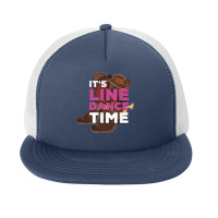 It's Line Dance Time Country Western Line Dancer Boots Hat Foam Snapback Hat | Artistshot