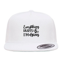 Everything Hurts And I'm Dying Fitness Workout Funny-bitwv 5 Panel Snapback Cap | Artistshot