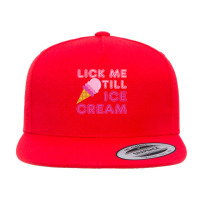 Lick Me Till Ice Cream T  Funny Adult Humor Gift 5 Panel Snapback Cap | Artistshot