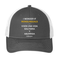 I Wonder If Monolinguals   Funny Spanish Bilinguals Tee V1 Pa Trucker Cap | Artistshot