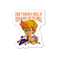 Funny Trump Can’t Build A Wall Sticker | Artistshot