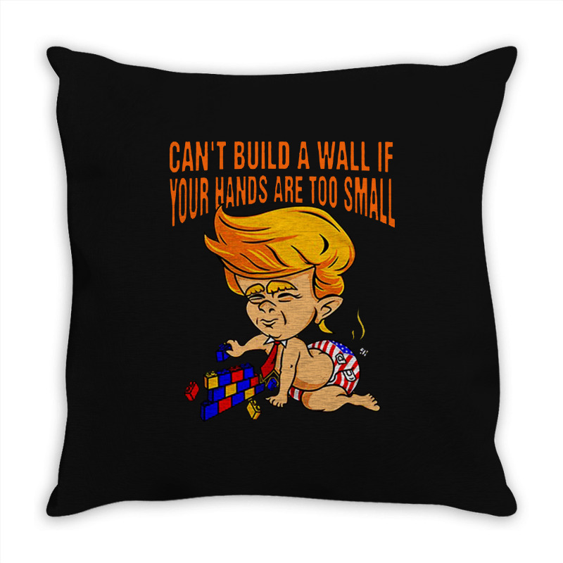 Funny Trump Can’t Build A Wall Throw Pillow | Artistshot