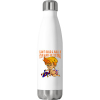 Funny Trump Can’t Build A Wall Stainless Steel Water Bottle | Artistshot