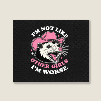 I’m Not Like Other Girls I’m Worse Landscape Canvas Print | Artistshot